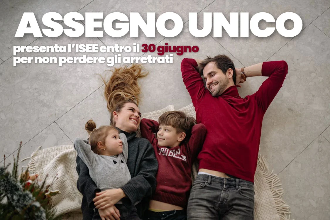 Assegno Unico: presenta l’ISEE entro il 30 giugno per non perdere gli arretrati